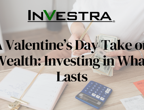A Valentine’s Day Take on Wealth: Investing in What Lasts