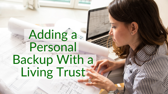 Adding a Personal Backup With a Living Trust