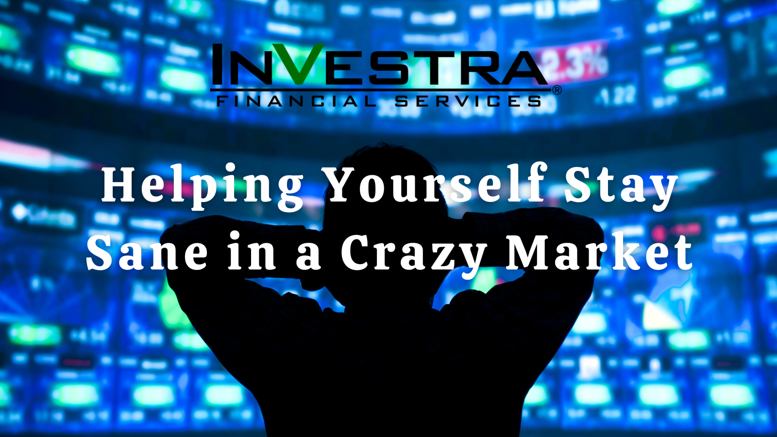 11 Ways To Help Yourself Stay Sane In a Volatile Market