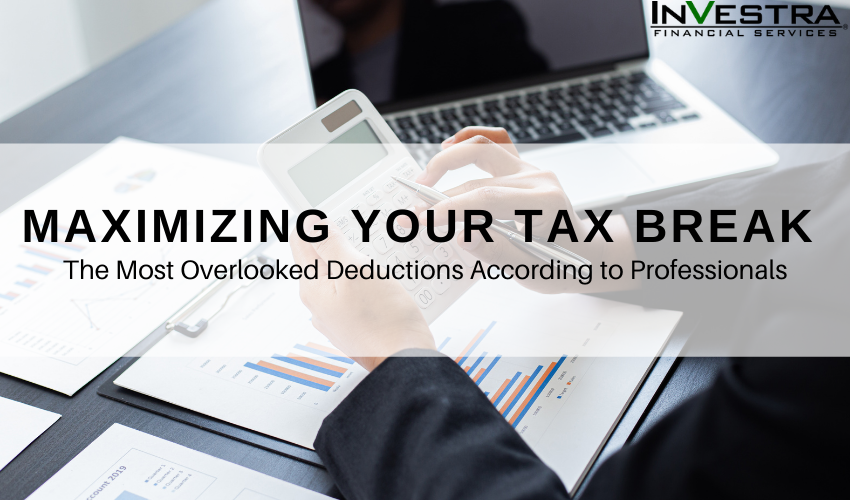 Maximizing Your Tax Break: The Most Overlooked Deductions
