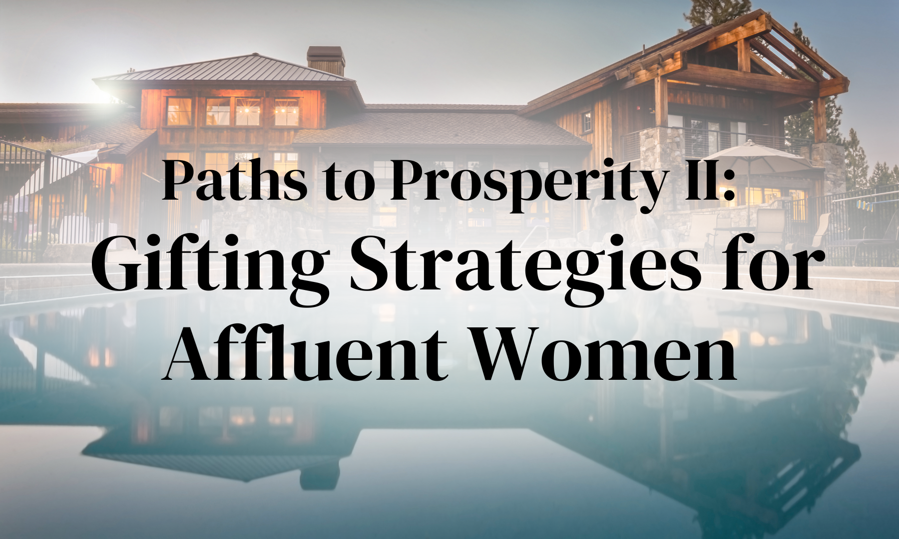 A Path to Prosperity II: Gifting Strategies for Affluent Women