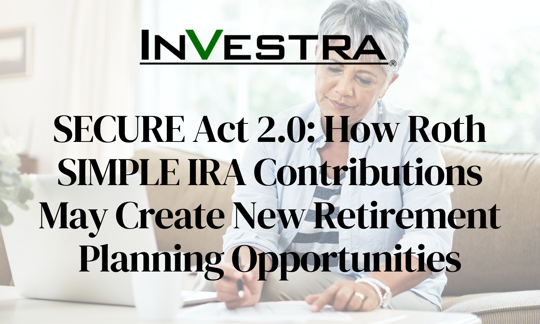 SECURE Act 2.0: How Roth SIMPLE IRA Contributions May Create New Retirement Planning Opportunities