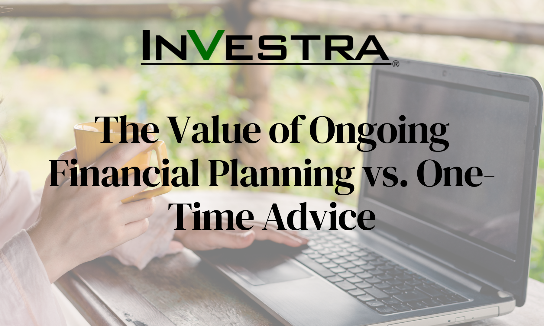 The Value of Ongoing Financial Planning vs. One-Time Advice